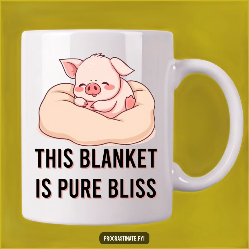 Funny Piglet Blanket Mug: Pure Joyful Bliss, The Ultimate Funny Birthday Gift