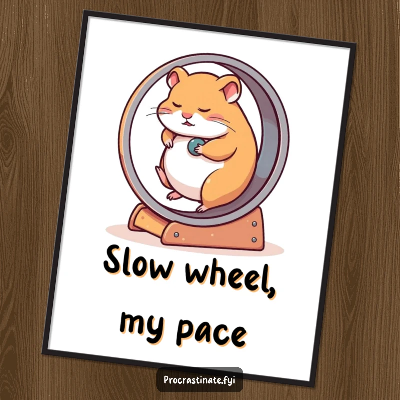 Funny poster featuring a very tired hamster barely moving on a huge wheel, symbolizing slow effort and exhaustion, humorous art.