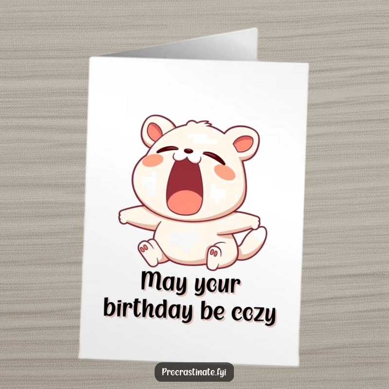 Funny Free Printable Birthday Card: A contented animal mid-yawn, stretching its limbs with a sleepy, satisfied expression.