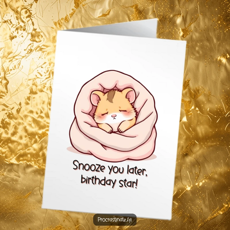 Funny Free Printable Birthday Card featuring a kawaii hamster snoozing peacefully in a fluffy blanket pile, perfect for a cozy greeting.