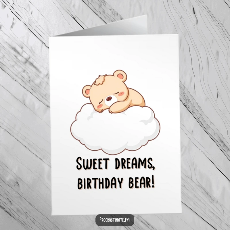 Funny Free Printable Birthday Card: Sleepy bear cub napping soundly on a giant fluffy cloud, pure sweet dreams.